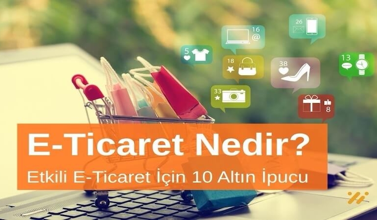 E-Ticaret Yönetimi Nedir? Etkili E-Ticaret Yönetimi İçin 10 Altın İpucu